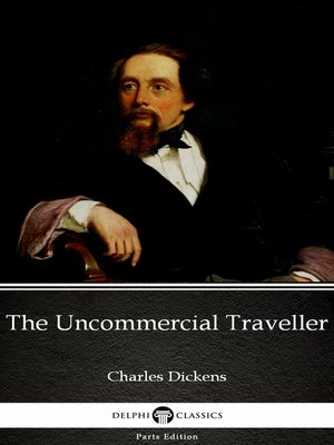 cover image of The Uncommercial Traveller by Charles Dickens (Illustrated)